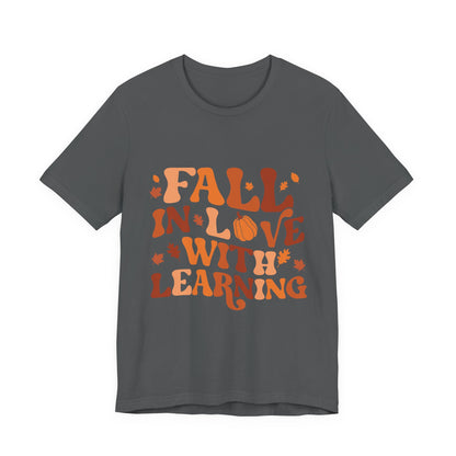 Fall In Love With Learning Tee, Unisex Short Sleeve T-Shirt, Autumn Shirt, Teacher Gift, Back to School Apparel, Fall Fashion