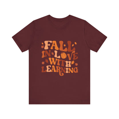 Fall In Love With Learning Tee, Unisex Short Sleeve T-Shirt, Autumn Shirt, Teacher Gift, Back to School Apparel, Fall Fashion