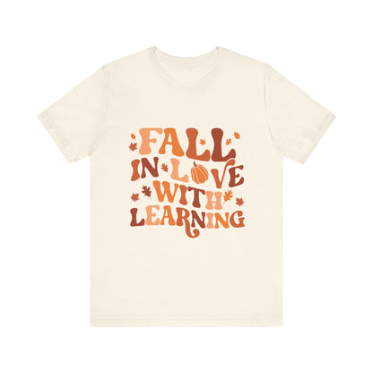 Fall In Love With Learning Tee, Unisex Short Sleeve T-Shirt, Autumn Shirt, Teacher Gift, Back to School Apparel, Fall Fashion