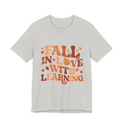 Fall In Love With Learning Tee, Unisex Short Sleeve T-Shirt, Autumn Shirt, Teacher Gift, Back to School Apparel, Fall Fashion