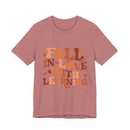 Fall In Love With Learning Tee, Unisex Short Sleeve T-Shirt, Autumn Shirt, Teacher Gift, Back to School Apparel, Fall Fashion