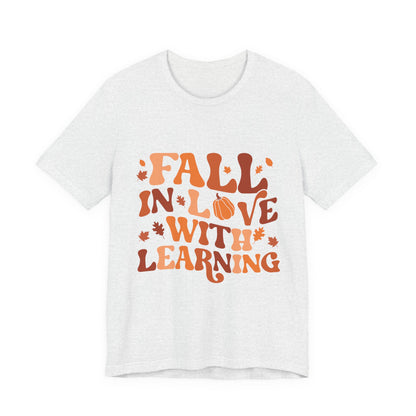 Fall In Love With Learning Tee, Unisex Short Sleeve T-Shirt, Autumn Shirt, Teacher Gift, Back to School Apparel, Fall Fashion