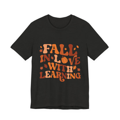Fall In Love With Learning Tee, Unisex Short Sleeve T-Shirt, Autumn Shirt, Teacher Gift, Back to School Apparel, Fall Fashion