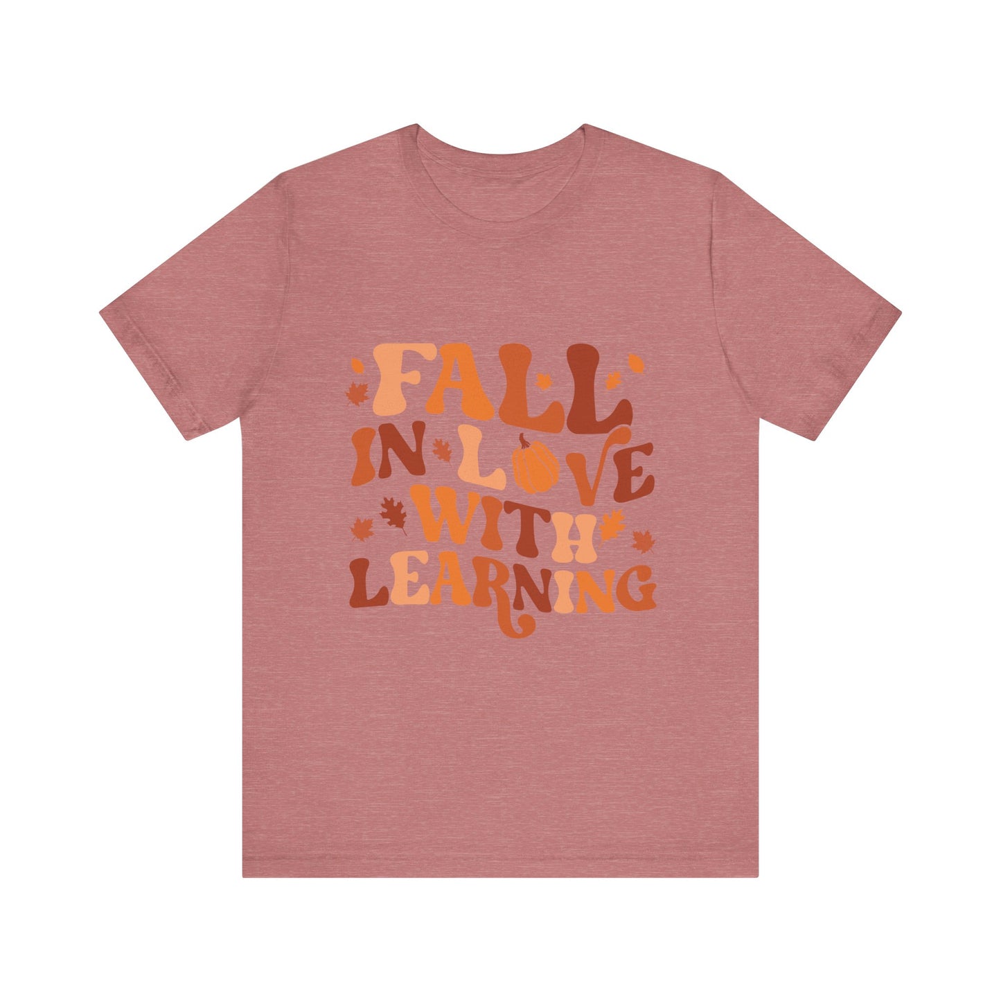 Fall In Love With Learning Tee, Unisex Short Sleeve T-Shirt, Autumn Shirt, Teacher Gift, Back to School Apparel, Fall Fashion